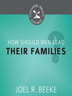 cover image of How Should Men Lead Their Families?